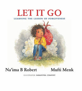 LET IT GO-   LEARNING THE LESSON OF FORGIVENESS